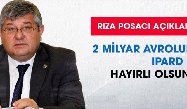 Rıza Posacı açıkladı 2 milyar avroluk IPARD II hayırlı olsun