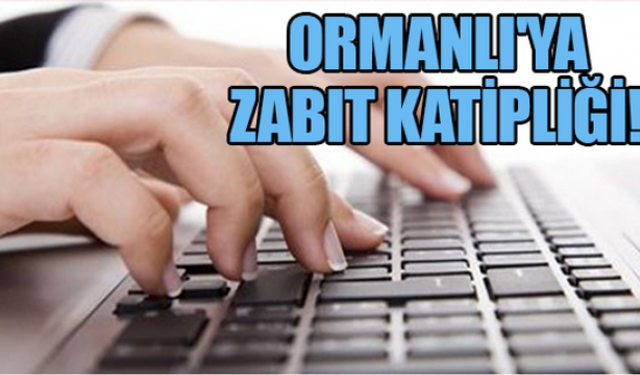 ORMANLI BELDESİNDE  ZABIT KATİPLİĞİ ALANI !..