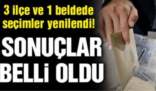 Yenilenen 4 belediye seçim sonuçları belli oldu